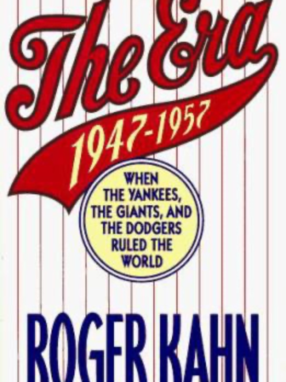 The Era- 1947-1957 by Roger Kahn